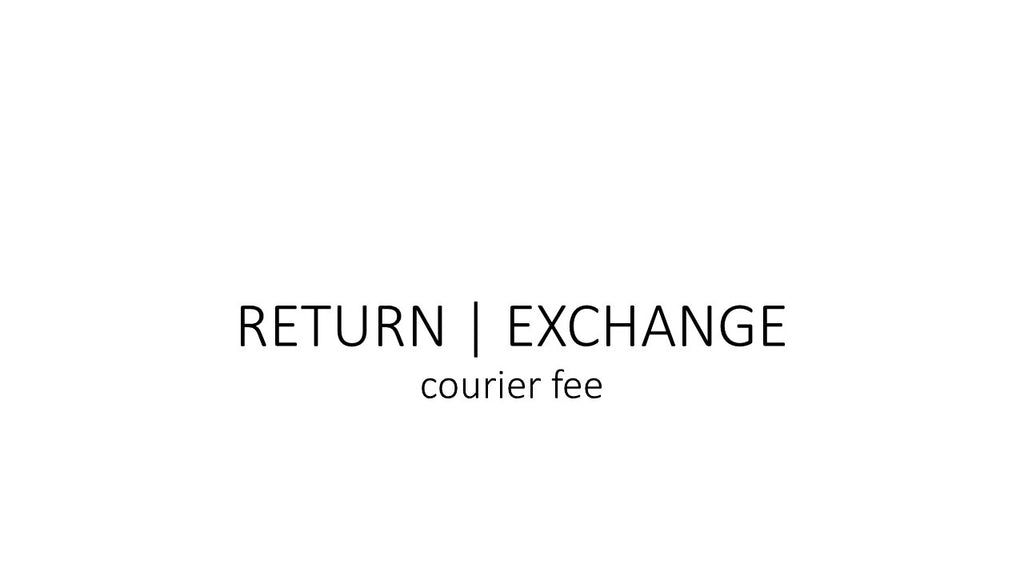 COURIER | RETURN OR EXCHANGE